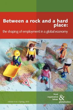 portada Between a Rock and a Hard Place: The Shaping of Employment in a Global Economy (Work Organisation, Labour and Globalisation) (in English)