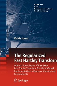 portada the regularized fast hartley transform: optimal formulation of real-data fast fourier transform for silicon-based implementation in resource-constrain
