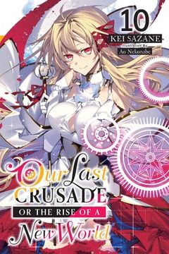 portada Our Last Crusade or the Rise of a new World, Vol. 10 (Light Novel) (Our Last Crusade or the Rise of a new wo, 10) (en Inglés)