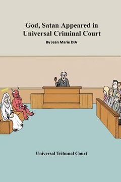 portada God, Satan Appeared in Universal Criminal Court: Universal Tribunal Court (in English)