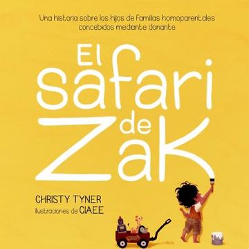 portada El safari de Zak: Una historia sobre los hijos de familias homoparentales concebidos mediante donante (in English)