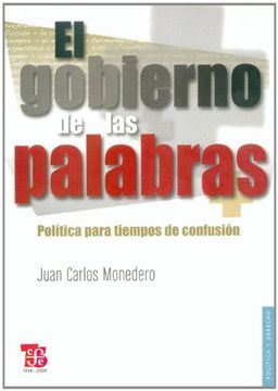 portada El Gobierno de las Palabras. Política Para Tiempos de Confusión (in Spanish)