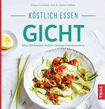 portada Köstlich Essen Gicht: Über 130 Rezepte: Endlich Niedrige Harnsäurewerte (in German)