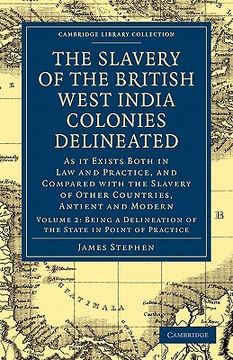 portada The Slavery of the British West India Colonies Delineated 2 Volume Set: The Slavery of the British West India Colonies Delineated - Volume 2 (Cambridge Library Collection - Slavery and Abolition) (en Inglés)