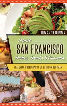 portada Iconic San Francisco Dishes, Drinks & Desserts (en Inglés)