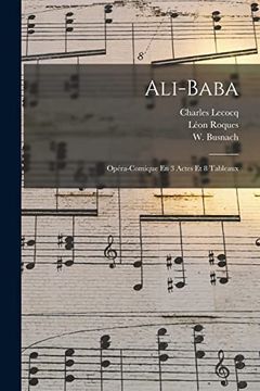 Ali-Baba: Opéra-Comique en 3 Actes et 8 Tableaux (in French)