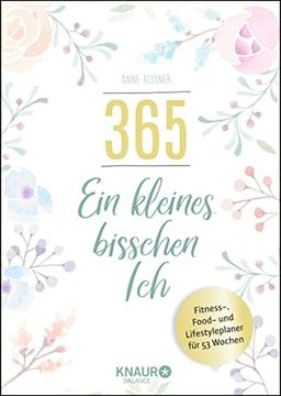 portada 365 - ein Kleines Bisschen Ich: Fitness-, Food- und Lifestyleplaner für 53 Wochen (en Alemán)