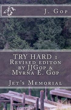 portada TRY HARD 1 Revised editon by JJGop & Myrna E. Gop: Jet's Memorial (in English)