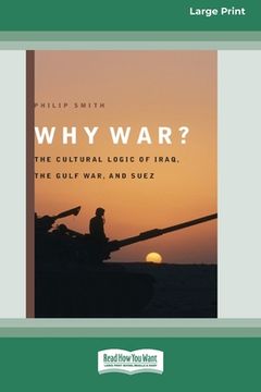 portada Why War?: The Cultural Logic of Iraq, the Gulf War, and Suez [Standard Large Print 16 Pt Edition] (en Inglés)