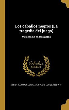 portada Los Caballos Negros (la Tragedia del Juego): Melodrama en Tres Actos (in Spanish)