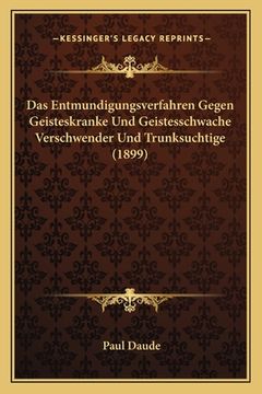 portada Das Entmundigungsverfahren Gegen Geisteskranke Und Geistesschwache Verschwender Und Trunksuchtige (1899) (en Alemán)