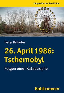 portada 26. April 1986: Tschernobyl: Folgen Einer Katastrophe (en Alemán)