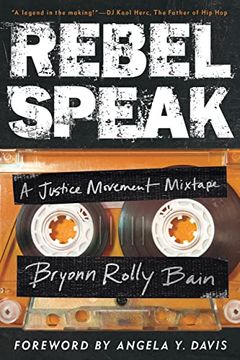 portada Rebel Speak: A Justice Movement Mixtape: 2 (California Series in hip hop Studies) (in English)