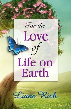 portada For the Love of Life on Earth (in English)
