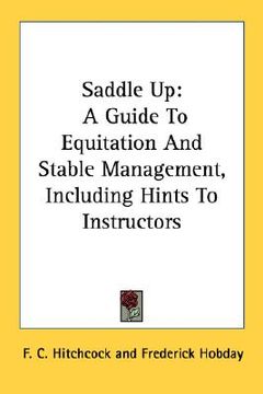 portada saddle up: a guide to equitation and stable management, including hints to instructors (en Inglés)