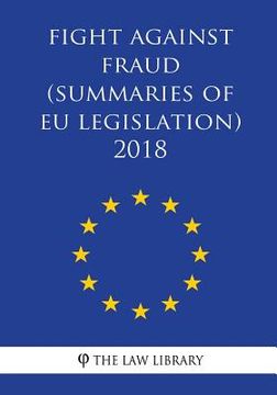 portada Fight against fraud (Summaries of EU Legislation) 2018 (en Inglés)