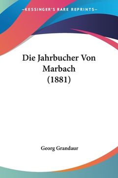 portada Die Jahrbucher Von Marbach (1881) (en Alemán)