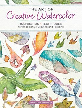 portada The art of Creative Watercolor: Inspiration and Techniques for Imaginative Drawing and Painting (in English)
