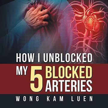 portada How i Unblocked my 5 Blocked Arteries (en Inglés)