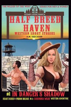 portada Half Breed Haven #1 In Danger's Shadow: A Cassandra Wilde Western Adventure (en Inglés)