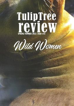 portada TulipTree Review Spring/Summer 2022 Wild Women issue #11 (en Inglés)