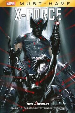 portada Marvel Must-Have: X-Force - sex + Gewalt