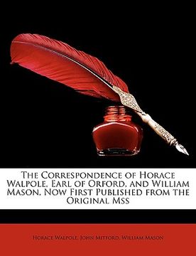 portada the correspondence of horace walpole, earl of orford, and william mason, now first published from the original mss (in English)