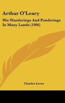 portada arthur o'leary: his wanderings and ponderings in many lands (1906) (en Inglés)