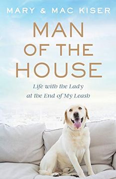 portada Man of the House: Life With the Lady at the end of my Leash (en Inglés)