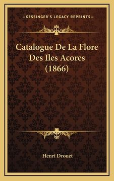 portada Catalogue De La Flore Des Iles Acores (1866) (en Francés)