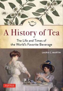 portada A History of Tea: The Life and Times of the World'S Favorite Beverage (en Inglés)