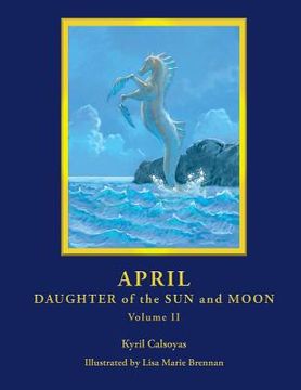 portada April - Daughter of the Sun and Moon Volume II (in English)