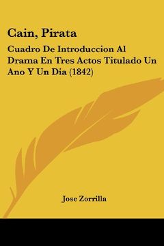 portada Cain, Pirata: Cuadro de Introduccion al Drama en Tres Actos Titulado un ano y un dia (1842) (in Spanish)