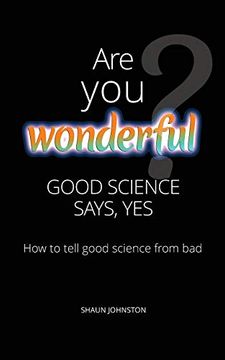 portada Are you Wonderful? Good Science Says Yes: How to Tell Good Science From bad (en Inglés)