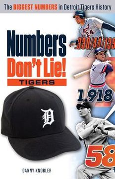 portada Numbers Don't Lie: Tigers: The Biggest Numbers in Tigers History (en Inglés)