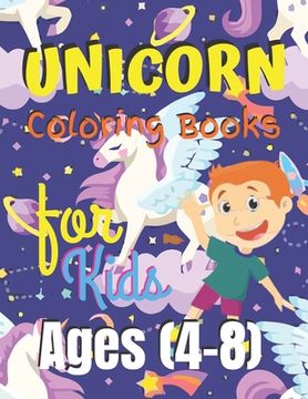 portada Unicorn Coloring Book for Kids Ages (4-8): Unicorn Coloring Book Gift for Kids- Various Unicorn Designs with Stress Relieving Patterns - Lovely Colori (en Inglés)