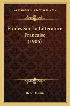 portada Etudes Sur La Litterature Francaise (1906) (en Francés)