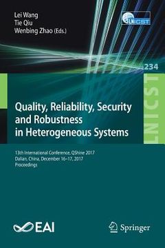 portada Quality, Reliability, Security and Robustness in Heterogeneous Systems: 13th International Conference, Qshine 2017, Dalian, China, December 16 -17, 20