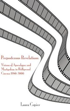 portada preposterous revelations: visions of apocalypse and martyrdom in hollywood cinema 1980-2000 (en Inglés)
