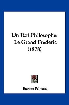 portada Un Roi Philosophe: Le Grand Frederic (1878) (en Francés)