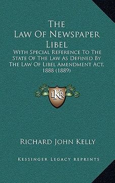 portada the law of newspaper libel: with special reference to the state of the law as defined by the law of libel amendment act, 1888 (1889) (en Inglés)