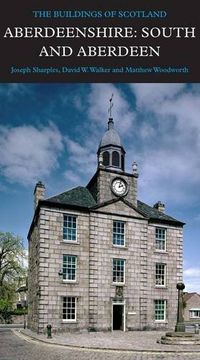 portada Aberdeenshire: South and Aberdeen (Pevsner Architectural Guides: Buildings of Scotland) (en Inglés)