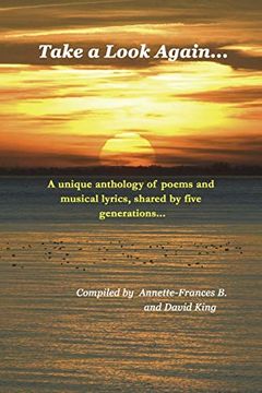 portada Take a Look Again.    A Unique Anthology of Poems and Musical Lyrics, Shared by Five Generations…