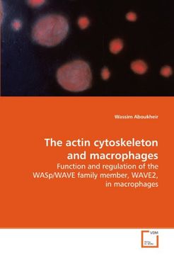 portada The actin cytoskeleton and macrophages: Function and regulation of the WASp/WAVE family member, WAVE2, in macrophages