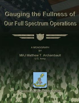 portada Gauging the Fullness of Our Full Spectrum Operations (en Inglés)