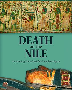 portada Death on the Nile: Uncovering the Afterlife of Ancient Egypt (en Inglés)