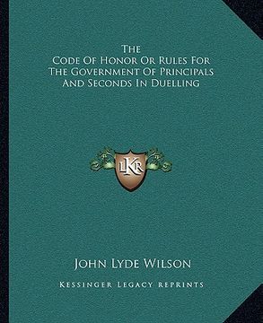 portada the code of honor or rules for the government of principals and seconds in duelling