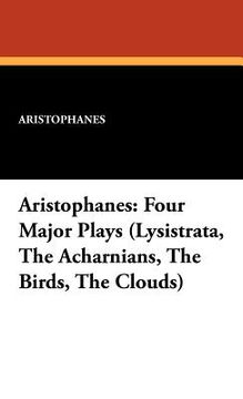 portada aristophanes: four major plays (lysistrata, the acharnians, the birds, the clouds) (en Inglés)