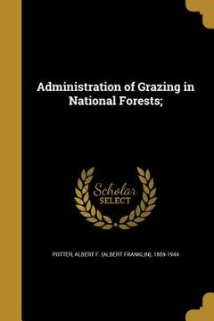 portada Administration of Grazing in National Forests; (in English)