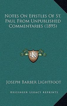 portada notes on epistles of st. paul from unpublished commentaries (1895) (en Inglés)